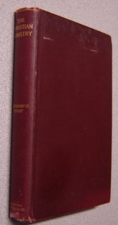 Image for The Christian Ministry: Its Present Claim And Attraction And Other Writings