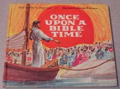 Image for Once Upon A Bible Time, Book Two (2) : From Small To Tall, Jesus' First Miracle, A Net Full Of Fish, Down Through The Roof