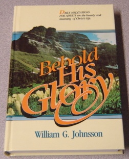 Image for Behold His Glory: Daily Meditations for Adults on the Beauty and Meaning of Christ's Life