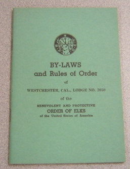 Image for By-laws & Rules Of Order Of Westchester, Cal., Lodge #2050 Of The Benevolent & Protective Order Of Elks