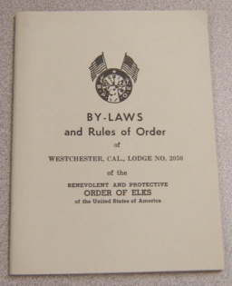 Image for By-laws & Rules Of Order Of Westchester, Cal., Lodge #2050 Of The Benevolent & Protective Order Of Elks