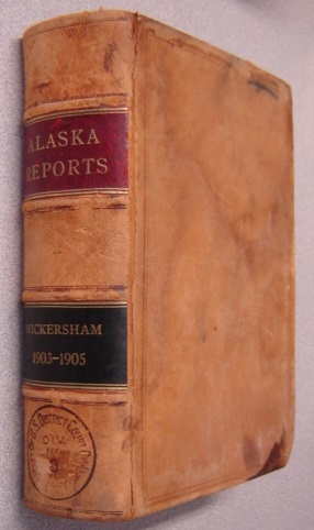 Image for Alaska Reports, Volume 2, Containing The Decisions of the District Judges of Alaska Territory From January 1, 1903 to January 1, 1906